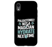 Phlebotomist Not A Magician Hydrate Next Time Vein Finder Case for iPhone XR
