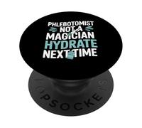 Phlebotomist Not A Magician Hydrate Next Time Vein Finder PopSockets Adhesive PopGrip