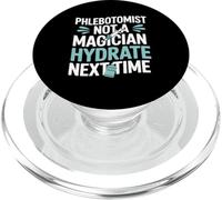 Phlebotomist Not A Magician Hydrate Next Time Vein Finder PopSockets PopGrip for MagSafe