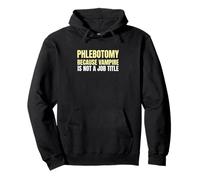 Phlebotomy Because Vampire Is Not A Job Title Phlebotomist Pullover Hoodie