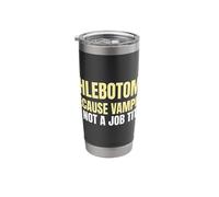 Phlebotomy Because Vampire is Not A Job Title Phlebotomist Stainless Steel Insulated Tumbler