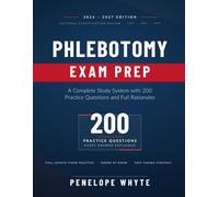 PHLEBOTOMY EXAM PREP 2026-2027: A Complete Study System with 200 Practice Questions and Full Rationales