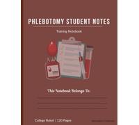 Phlebotomy Student Notebook | Blood Draw Training Journal | Study Notebook for Phlebotomy Certification Exam: Venipuncture Notes |Gift for Phlebotomy Students