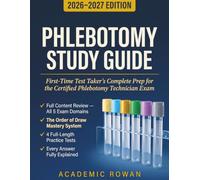 Phlebotomy Study Guide 2026-2027: First-Time Test Taker's Complete Prep for the NHA CPT Exam , Full Content Review, Order of Draw Mastery, 480 Practice Questions with Rationales