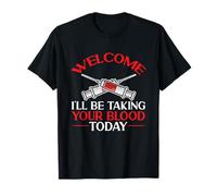 Phlebotomy Vampire Welcome I'll Be Taking Your Blood Today T-Shirt