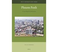 Phnom Penh: A City Shaped by Spirituality: 14 (Brill's Southeast Asian Library, 14)
