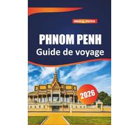 Phnom penh Guide de voyage 2026: Débloquez les principales attractions, les sites emblématiques, les itinéraires organisés et les expériences locales authentiques dans la capitale du Cambodge