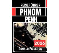 PHNOM PENH REISEFÜHRER 2026