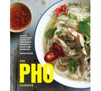 Pho Cookbook: Easy to Adventurous Recipes for Vietnam's Favorite Soup and Noodles