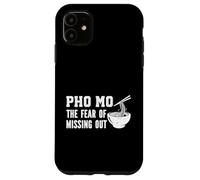 Pho Mo Funny Noodle Bowl Fear of Missing Out Pho Case for iPhone 11