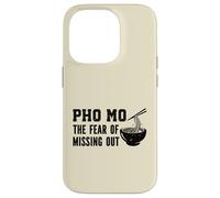 Pho Mo Funny Noodle Bowl Fear of Missing Out Pho Case for iPhone 14 Pro