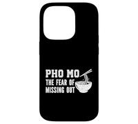 Pho Mo Funny Noodle Bowl Fear of Missing Out Pho Case for iPhone 14 Pro