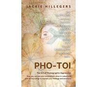 Pho-Toi: The Art of Photographic Expression. How you can use your smartphone in nature or your surroundings to express your feelings and emotions.