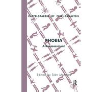 Phobia: A Reassessment (The Encyclopaedia of Psychoanalysis)
