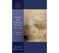 Phobia and American Literature, 1705-1937 : A Therapeutic History