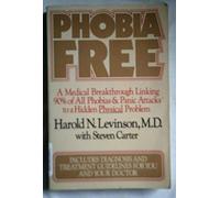Phobia Free: Medical Breakthrough Linking 90 Per Cent of All Phobias and Panic Attacks to a Hidden Physical Problem