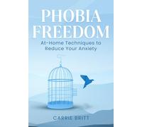 Phobia Freedom: At-Home Techniques to Reduce Your Anxiety