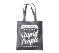 Phobia of Stupid People Tote Shopping Bag 10 Litres Capacity 42 x 38cm