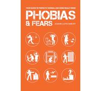 Phobias & Fears: Your Guide to Phobias & Fears
