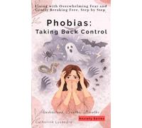 Phobias: Taking Back Control (Understand, Soothe, Breathe :)