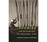 Phobias: The Psychology of Irrational Fear