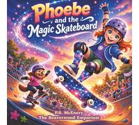 Phoebe and the Magic Skateboard (The Beaverwood Emporium - Series 2)