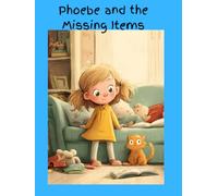 Phoebe and the Missing Things: A Children's Book About a Cat and a Girl Detective