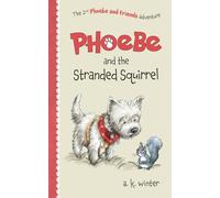 Phoebe and the Stranded Squirrel: 2 (Phoebe and Friends Adventures)