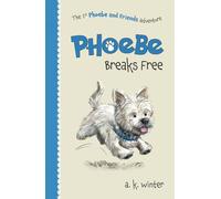 Phoebe Breaks Free: The 1st Phoebe and Friends Adventure (Phoebe and Friends Adventures)