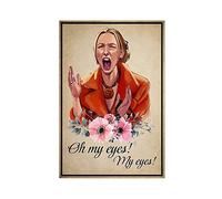 Phoebe Buffay Oh My Eyes My Eyes Poster Canvas Poster Bedroom Decor Sports Landscape Office Room Decor Gift Unframe-style 20x30inch(50x75cm)