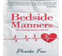 Phoebe Fox Bedside Manners: The Breakup Doctor series #2 Paperback Book Phoebe Fox Multicolor