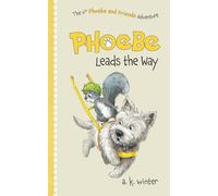 Phoebe Leads the Way: 6 (Phoebe and Friends Adventures)