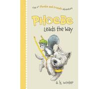 Phoebe Leads the Way (Phoebe and Friends Adventures)