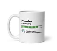 Phoebe Mug-Phoebe Gift-Funny Phoebe Present-Phoebe is Recharging-Phoebe Joke Mug-Under 10-Sarcastic Phoebe Gift-11oz