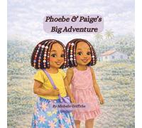 Phoebe & Paige’s Big Adventure: A Heartwarming Story About Family, Fun and Learning to Listen