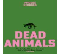 Phoebe Stuckes Dead Animals : 'A brilliant, chilling, furious novel. Real Phoebe Stuckes Multicolor