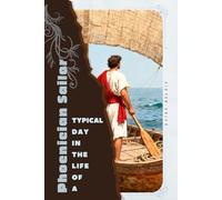Phoenician Sailor: Typical Day in the Life of a