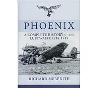 Phoenix - A Complete History of the Luftwaffe 1918-1945: Volume 2 - The Genesis of Air Power 1935-1937