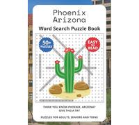 Phoenix Arizona Word Search Puzzle Book: Think you know Phoenix, Arizona? Give this a try. Puzzles for Adults, Seniors and Teens.