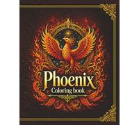 Phoenix : Coloring Book for Adults and Teens, 40 Fantasy illustrations (patterns, floral motifs, mythology), Mindful Creativity, Focus, Stress Relief and Relaxation: (Fantasy coloring book)