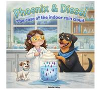Phoenix & Diesel: The Case of the Indoor Rain Cloud (Phoenix & Diesel Adventures)