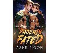 Phoenix Fated: An MM Mpreg Portal Romantasy Adventure (The Phoenix Guardians)