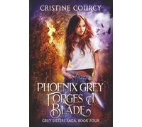 Phoenix Grey Forges a Blade (Grey Sisters Saga)
