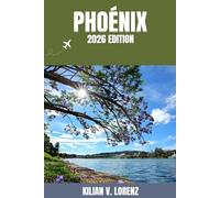 PHOÉNIX GUIDE DE VOYAGE: Découvrez les meilleurs endroits de Phoénix, ses trésors cachés, sa vie nocturne, ses aventures en plein air et sa culture, ... pratiques et des informations locales