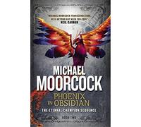 Phoenix in Obsidian: The Eternal Champion Sequence 2 by Moorcock, Michael (2014) Paperback