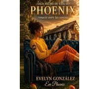 Phoenix: La mujer que salió del fuego (Saga Hecho de Vida)