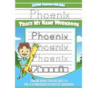 Phoenix Letter Tracing for Kids Trace my Name Workbook: Tracing Books for Kids ages 3 - 5 Pre-K & Kindergarten Practice Workbook