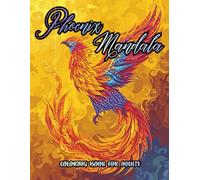 Phoenix Mandala Coloring Book for Adults: 50 Single-Sided Fire Phoenix Mandalas Featuring Mythical Birds, Sacred Flames, Symmetry Patterns & Fantasy ... Relaxation (Mindful Mandala Creatures Series)