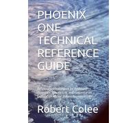 PHOENIX ONE TECHNICAL REFERENCE GUIDE: A Conceptual Framework for Advanced Aerospace, Robotics, AI, and Humanitarian Exploration Author: Robert Raymond Colee