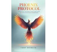 Phoenix Protocol: 5 Essential Life Skills That Turn Your Sentence Into Your Superpower